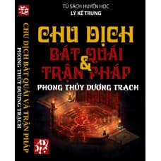 Chu dịch bát quái và trận pháp phong thủy dương trạch – Lý Kế Trung