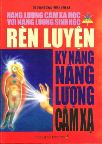 Rèn Luyện Kỹ Năng Năng Lượng Cảm Xạ – Dư Quang Châu
